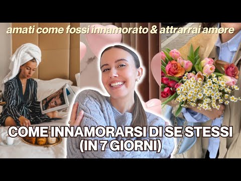 INNAMORARSI DI SE STESSI: 7 consigli per migliorare l'AUTOSTIMA & essere la versione migliore di TE.