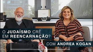 O judaísmo crê em reencarnação? | Andrea Kogan