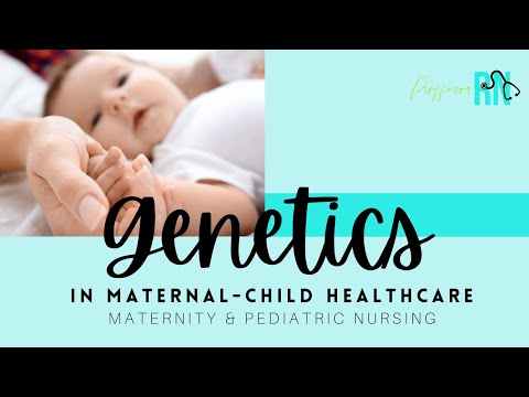 Genetics | Maternity Nursing | Pediatric Nursing