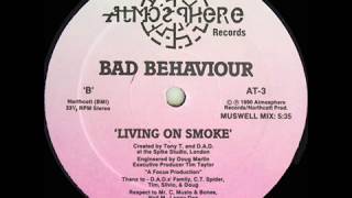 Bad Behaviour   Living On Smoke Edgware Mix