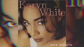 Karyn White- One minute