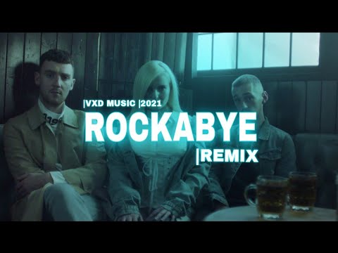 Clean bandit - Rockabye [Remix] 2021|VXD_Music |EDM.
