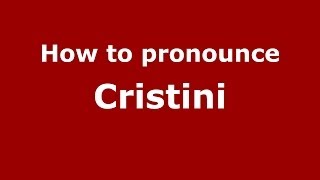 How to pronounce Cristini