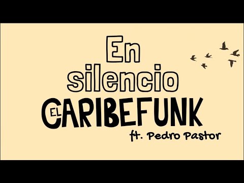 El Caribefunk ft. Pedro Pastor - En Silencio (VideoLyric)