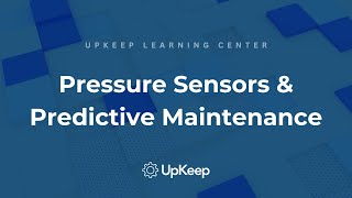 The Role of Pressure Sensors in Predictive Maintenance | UpKeep