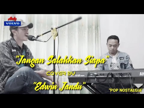 Pop Nostalgia " Jangan Salahkan Siapa" ( cover by.. Edwyn jandu & Andy volvo)