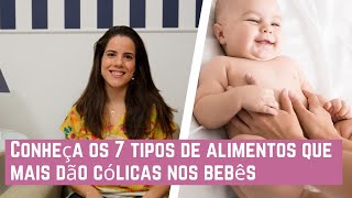 Conheça os 7 tipos de alimentos que mais dão cólicas nos bebês