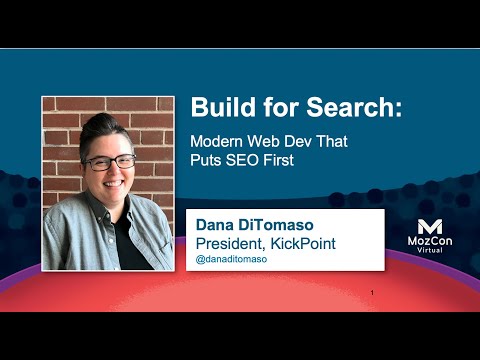Build for Search: Modern Web Dev That Puts SEO First [MozCon 2021] — Dana DiTomaso