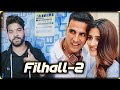 FILHALL 2 Akshay Kumar Nupur Sanon B Praak Jaani
