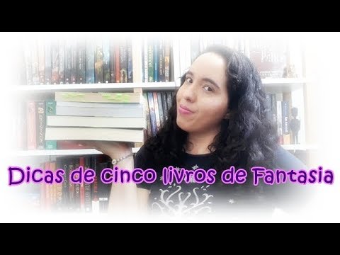 Dicas de cinco livros de Fantasia | VEDA #8 | Um Livro e Só