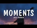 Moments - Julie Durden (Lyrics)