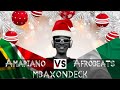 MbaxOnDeck : Amapiano VS Afrobeats (Christmas Mix)