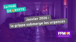 La Fédé decrypte n°39: Janvier 2026: La grippe submerge les urgences
