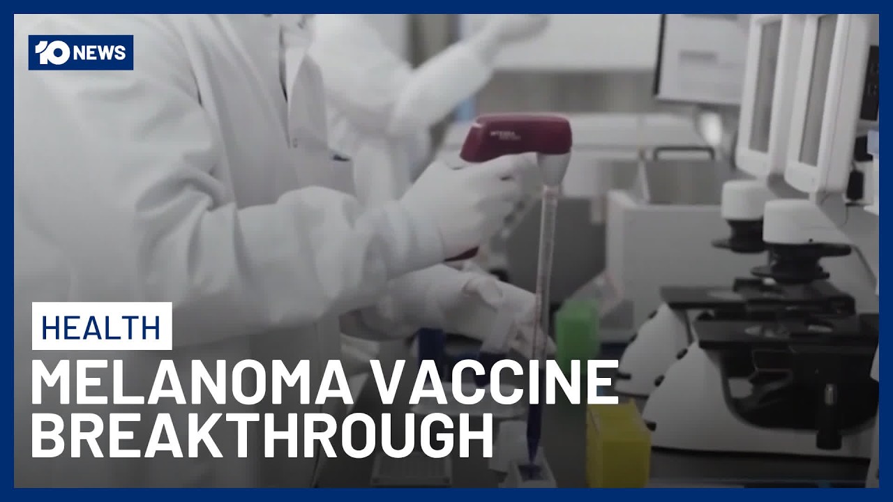 New melanoma vaccine reduces risk of cancer return and spread during trial, 10 News