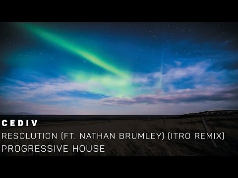 [Progressive House]Cediv - Resolution (ft. Nathan Brumley) (Itro Remix)