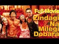 Zindagi Na Milegi Dobara 2011 Bollywood Full Movie HD | Hrithik Roshan, Farhan Akhtar, Abhay Deo