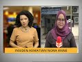 Perkembangan terkini: Insiden kematian Nora Anne Perkembangan terkini: Insiden kematian Nora Anne