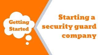 Video 1: Intro To How To Successfully Start A Security Guard Company