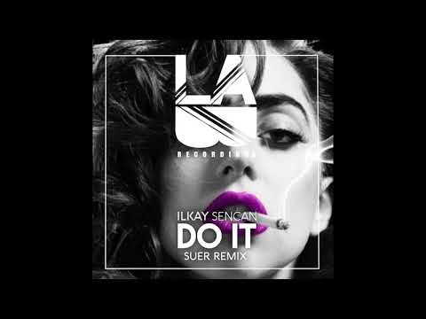 Ilkay Sencan - Do It (SUER Remix). House