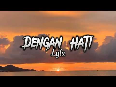 Lyla - Dengan Hati (Lyrics)
