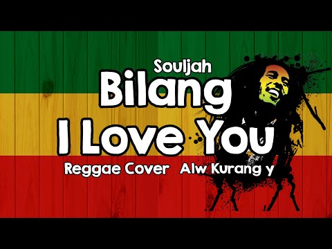 Souljah - Bilang I Love You Cover Reggae Alw Kurang y