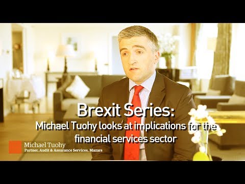 Brexit Series: Michael Tuohy looks at implications for the financial services sector