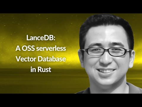 LanceDB: A OSS serverless Vector Database in Rust | Lei Xu | Conf42 Rustlang 2023