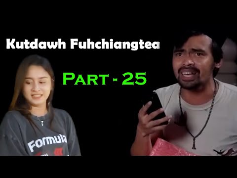 Kutdawh fuhchiangtea Part-25