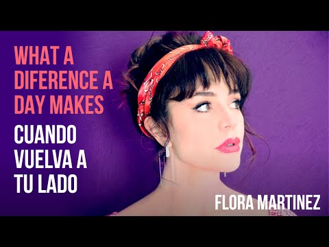 Flora Martínez - What A Difference A Day Makes / Cuando Vuelva a tu lado