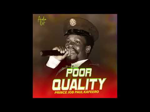 POOR QUALITY by Prince Job Paul Kafero and Immaculate nabiryo