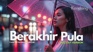Download lagu 💫 BERAKHIR PULA – MEGGY Z – JAZZ DUT VERSION - COVER BY KANDANG MUSIC LAB mp3