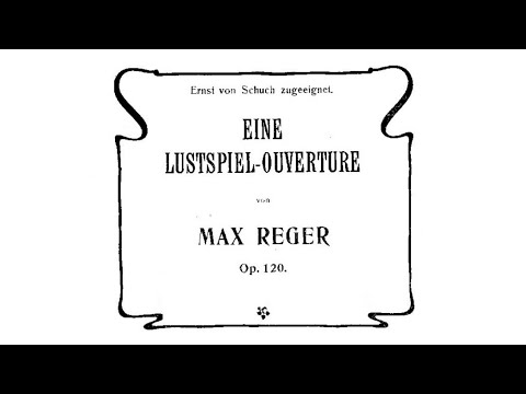Max Reger - Eine Lustspielouvertüre op. 120 [Score Video]