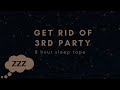 GET RID OF 3RD PARTY - I AM A PRIORITY - 8 HOUR SLEEP AFFIRMATIONS