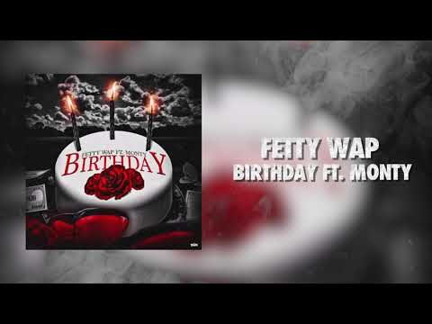 Fetty Wap - Birthday ft. Monty (Official Audio)