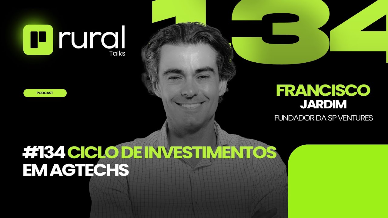 #134 Ciclo de Investimentos em Agtechs