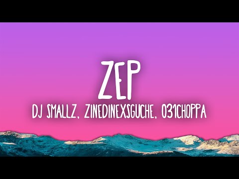 Dj Smallz, ZinedinexSguche, 031CHOPPA - ZEP feat. Uncool MC 2
