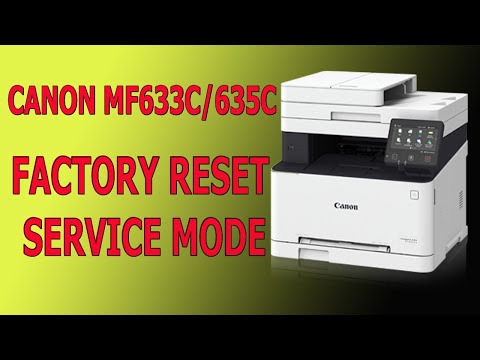 CANON MF635C/MF635C FACTORY SERVICE MODE and FACTORY RESET