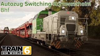 Autozug Switching Kornwestheim Bhf - Frankenbahn - G6 - Train Sim World 6