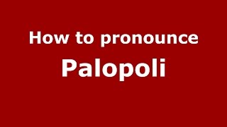 How to pronounce Palopoli