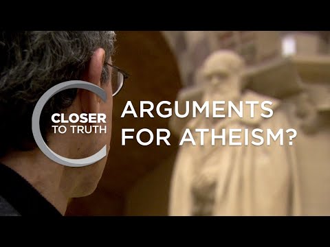 Arguments for Atheism? | Episode 211 | Closer To Truth