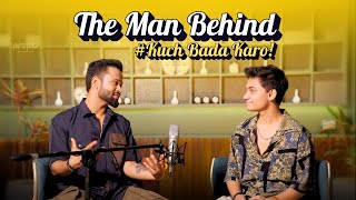 The Man Behind | Kuch Bada Karo Podcast | Act To Action