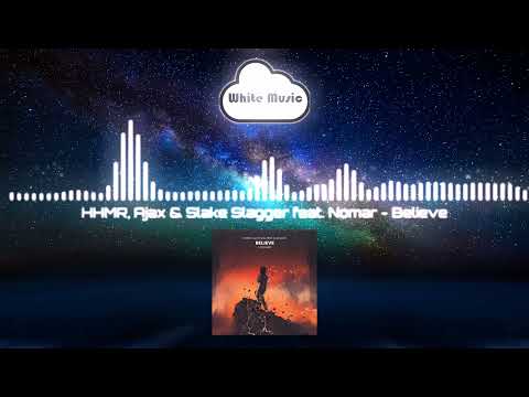 HHMR, Ajax & Slake Slagger feat. Nomar - Believe