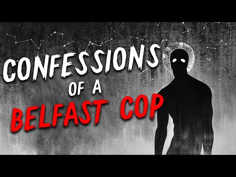 "Confessions of a Belfast Cop" Creepypasta | Scary Stories from The Internet