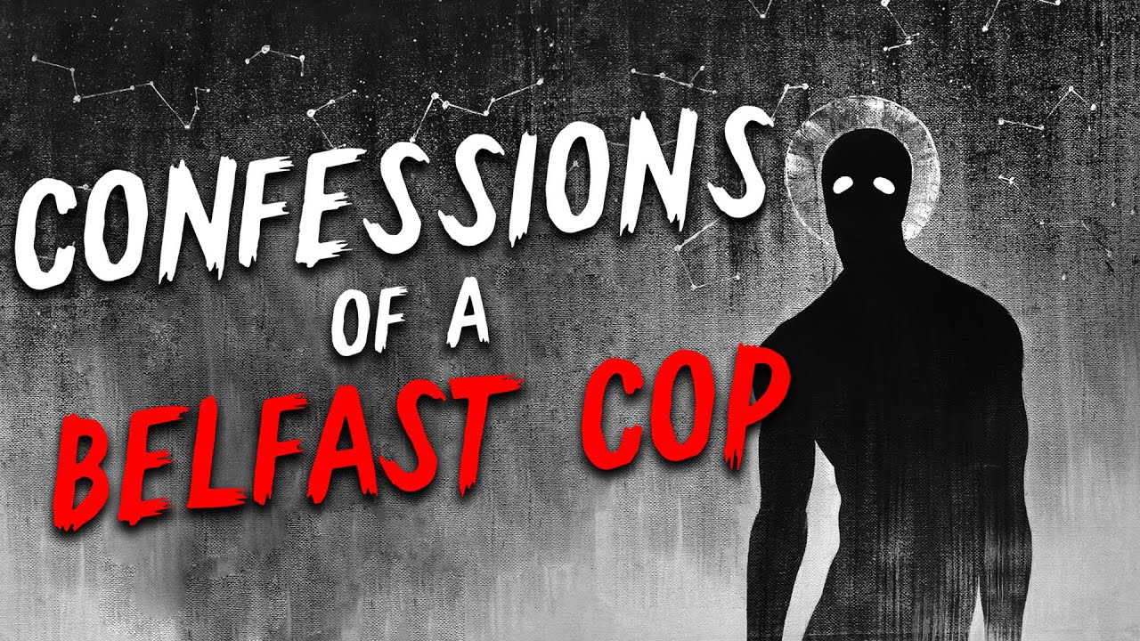 "Confessions of a Belfast Cop" Creepypasta | Scary Stories from The Internet