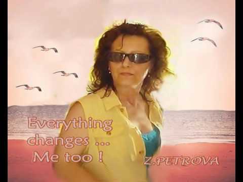 Zdravka PETROVA ❤  Everything change... Me too ❤