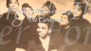 &quot;Jesus I&#39;ll Never Forget&quot; - The Caravans feat, Shirley Caesar