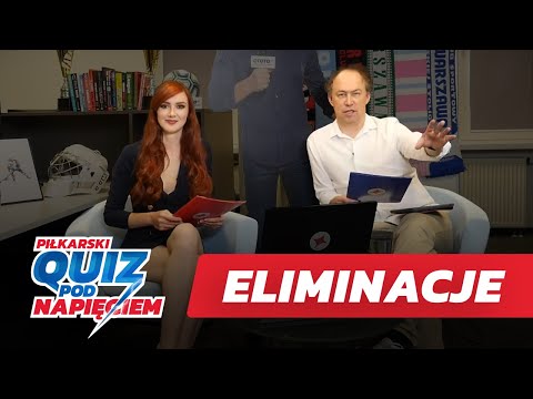 ELIMINACJE DO PIŁKARSKIEGO QUIZU POD NAPIĘCIEM!