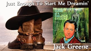 Jack Greene - Just Enough To Start Me Dreamin'