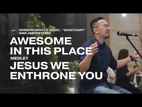 AWESOME IN THIS PLACE medley JESUS WE ENTHRONE YOU - WORSHIP NIGHT 2 (2020) GMS JABODETABEK