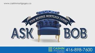 What Is A Reverse Mortgage   Ask Bob  - CashinMortgages.ca